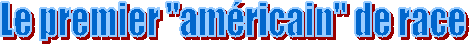 Le premier ''amricain'' de race